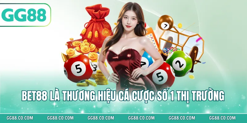 Bet88 là thương hiệu cá cược số 1 thị trường  