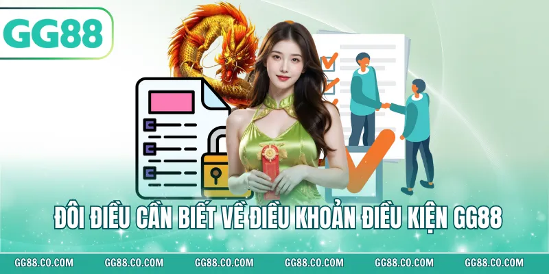 Đôi điều cần biết về điều khoản điều kiện GG88
