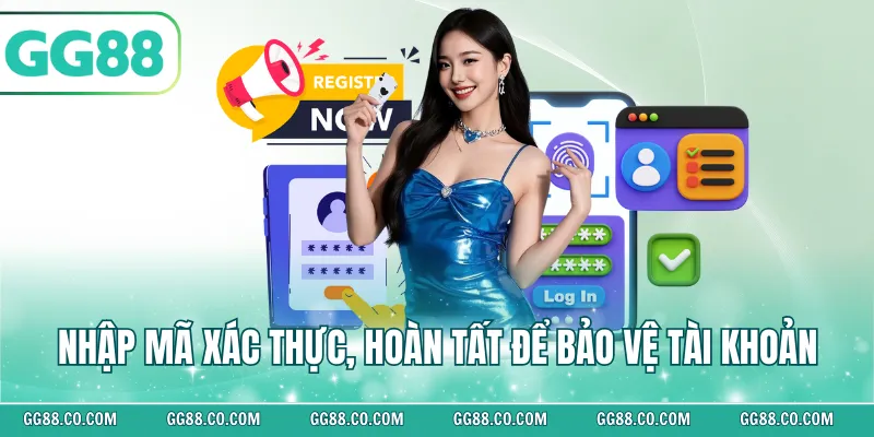Nhập mã xác thực, hoàn tất để bảo vệ tài khoản