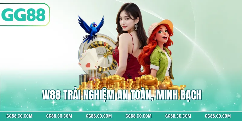 W88 trải nghiệm an toàn, minh bạch